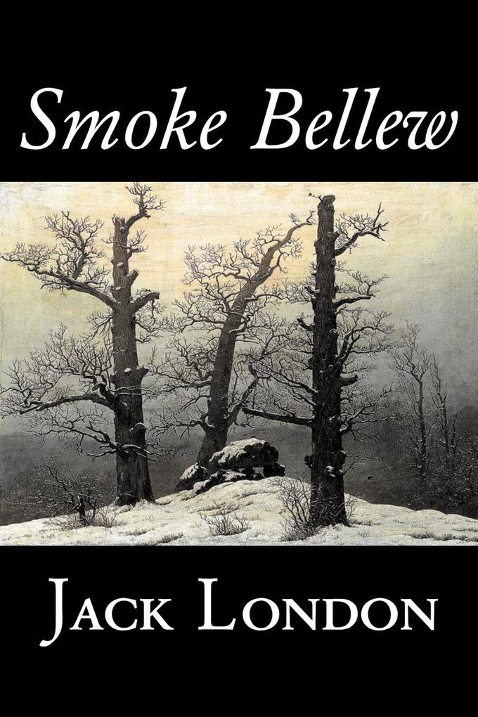 Smoke Bellew by Jack London Fiction Action & Adventure