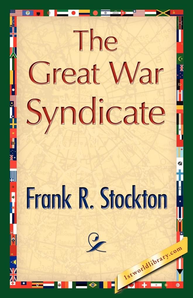The Great War Syndicate - R. Stockton Frank R. Stockton