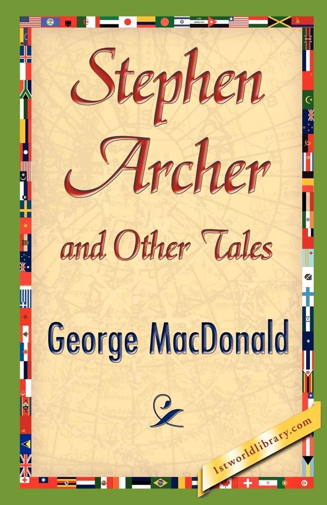 Stephen Archer and Other Tales - George Macdonald