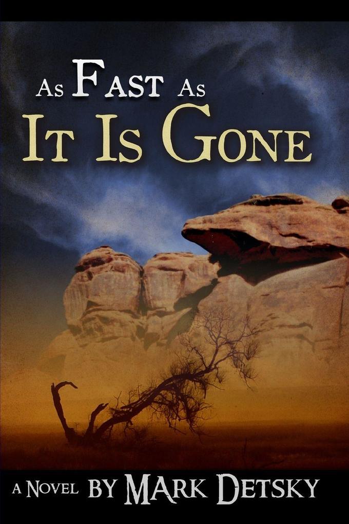 As Fast As It Is Gone