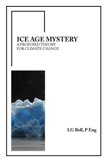 Ice Age Mystery: A Proposed Theory for Climate Change