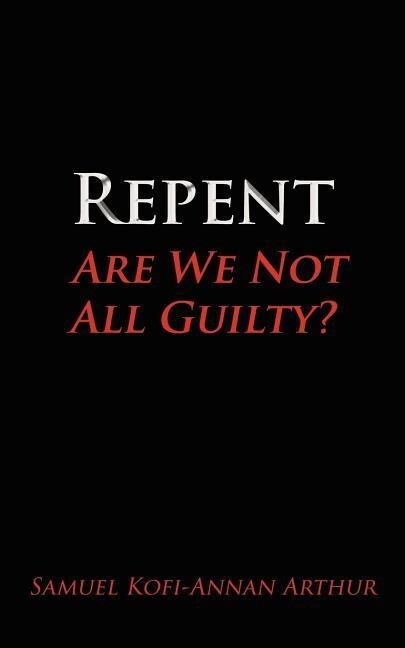 Repent Are We Not All Guilty?