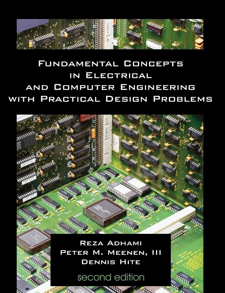 Fundamental Concepts in Electrical and Computer Engineering with Practical Design Problems (Second Edition) - Reza Adhami/ III Peter M. Meenen/ Denis Hite