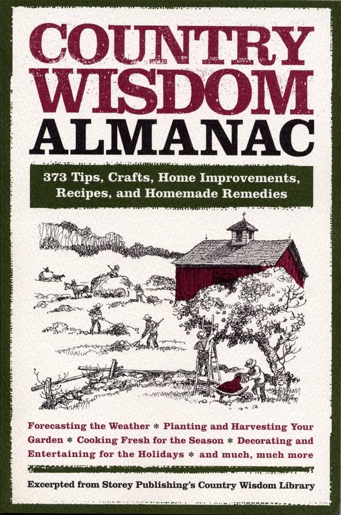 Country Wisdom Almanac: 373 Tips Crafts Home Improvements Recipes and Homemade Remedies