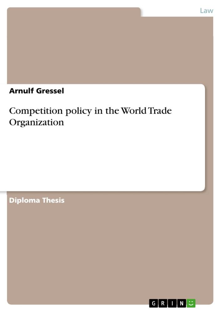 Competition policy in the World Trade Organization