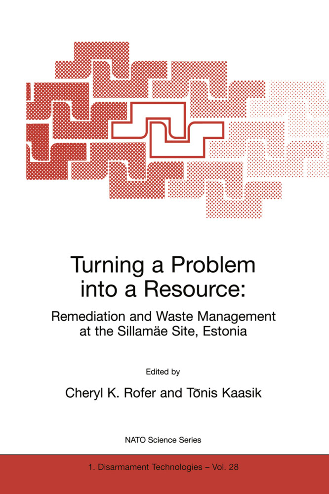Turning a Problem into a Resource: Remediation and Waste Management at the Sillamäe Site Estonia