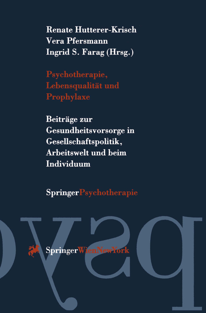Psychotherapie Lebensqualität und Prophylaxe - Renate Hutterer-Krisch/ Vera Pfersmann/ Ingrid S. Farag