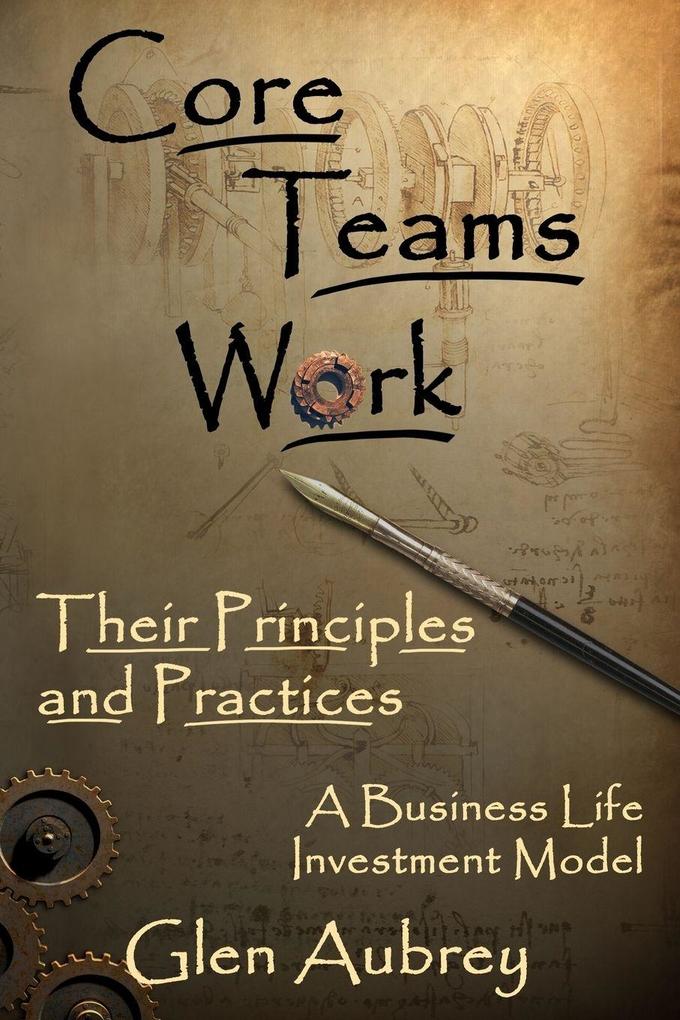 Core Teams Work Their Principles and Practices