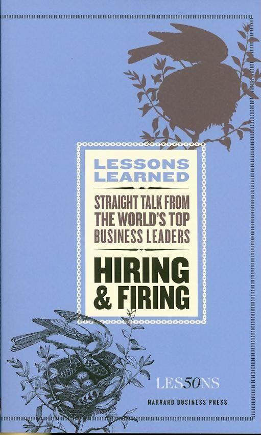 Hiring and Firing: Straight Talk from the World‘s Top Business Leaders