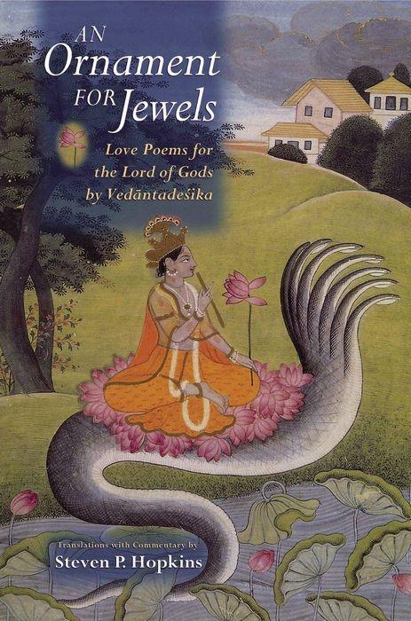 An Ornament for Jewels: Love Poems for the Lord of Gods by Venkatesa - Steven P. Hopkins/ Venkatanatha