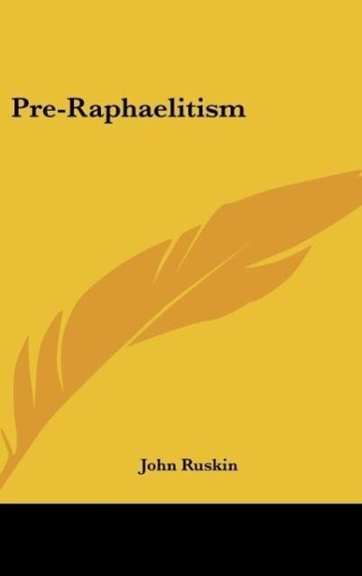 Pre-Raphaelitism - John Ruskin