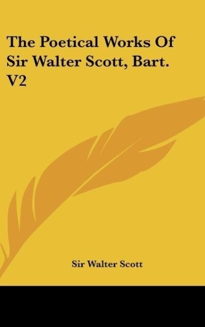 The Poetical Works Of Sir Walter Scott Bart. V2 - Walter Scott