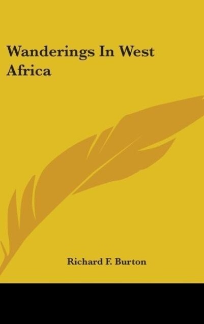 Wanderings In West Africa - Richard F. Burton