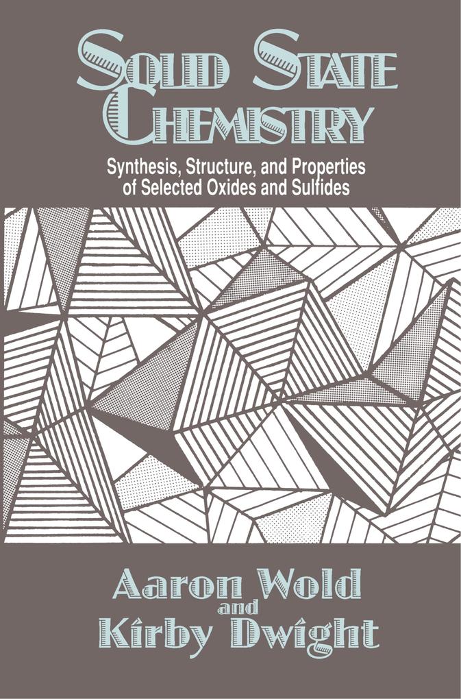 Solid State Chemistry - Kirby Dwight/ Aaron Wold