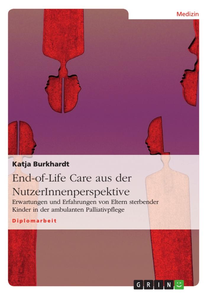 End-of-Life Care aus der NutzerInnenperspektive - Katja Burkhardt