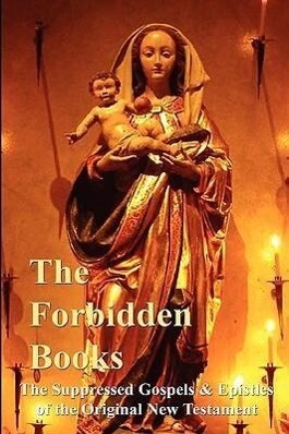 The Forbidden Books - The Suppressed Gospels & Epistles of the Original New Testament - Hardback - Archbishop William Wake