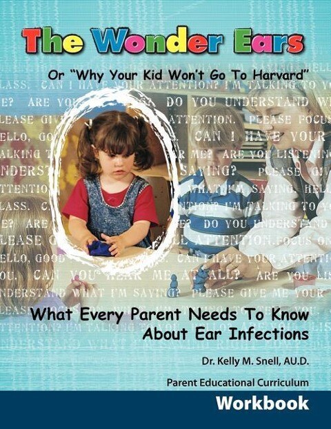 The Wonder Ears or Why Your Kid Won‘t Go To Harvard Parent Educational Curriculum Workbook