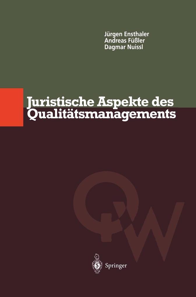 Juristische Aspekte des Qualitätsmanagements - Jürgen Ensthaler/ Andreas Füßler/ Dagmar Nuissl