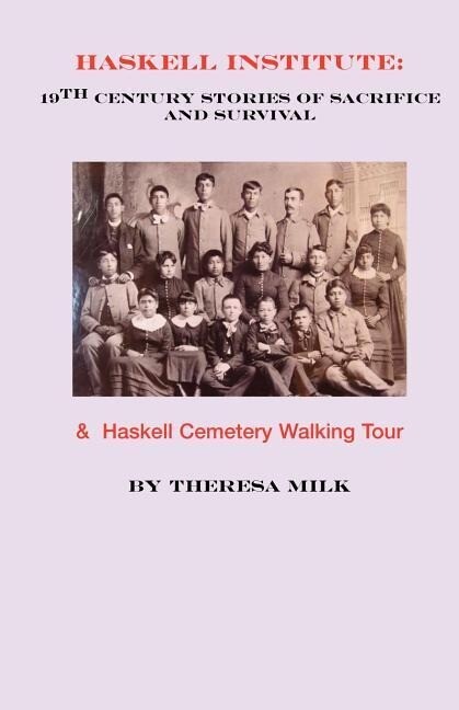 Haskell Institute: 19th Century Stories of Sacrifice and Survival