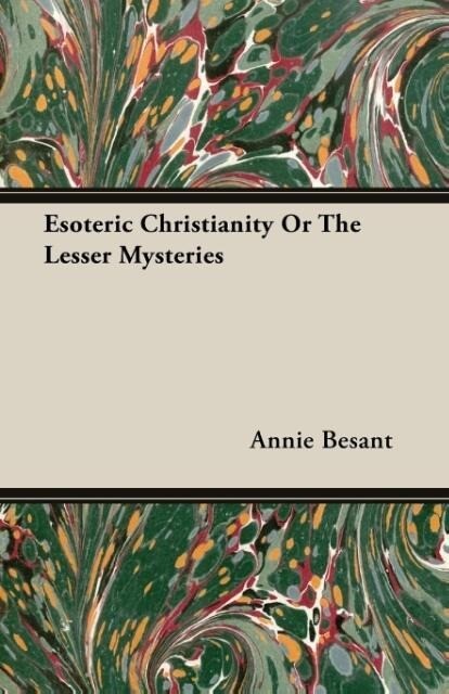 Esoteric Christianity Or The Lesser Mysteries