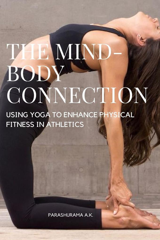 The Mind-Body Connection: Using Yoga to Enhance Physical Fitness in Athletics