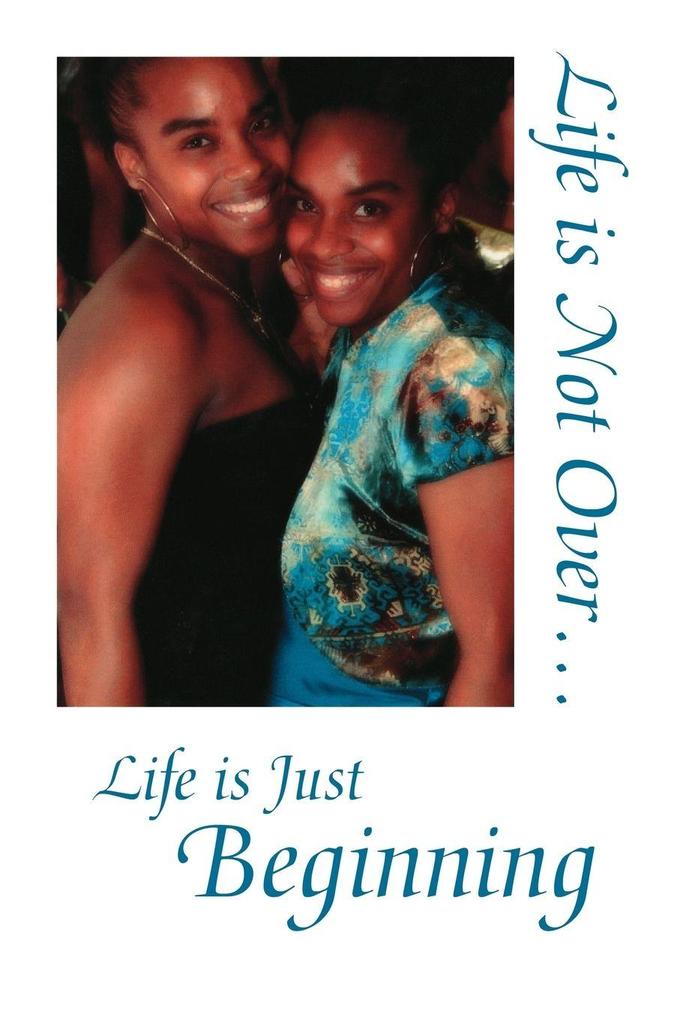 Life Is Not Over... Life Is Just Beginning