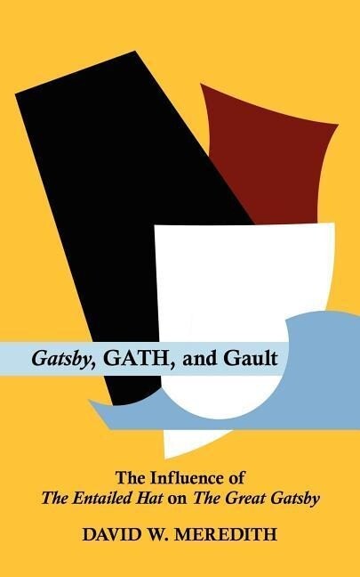 Gatsby Gath and Gault: The Influence of the Entailed Hat on the Great Gatsby