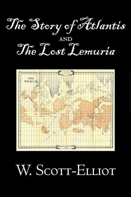 The Story of Atlantis and the Lost Lemuria by W. Scott-Elliot Body Mind & Spirit Ancient Mysteries & Controversial Knowledge