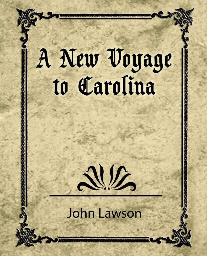 A New Voyage to Carolina - Lawson John Lawson/ John Lawson