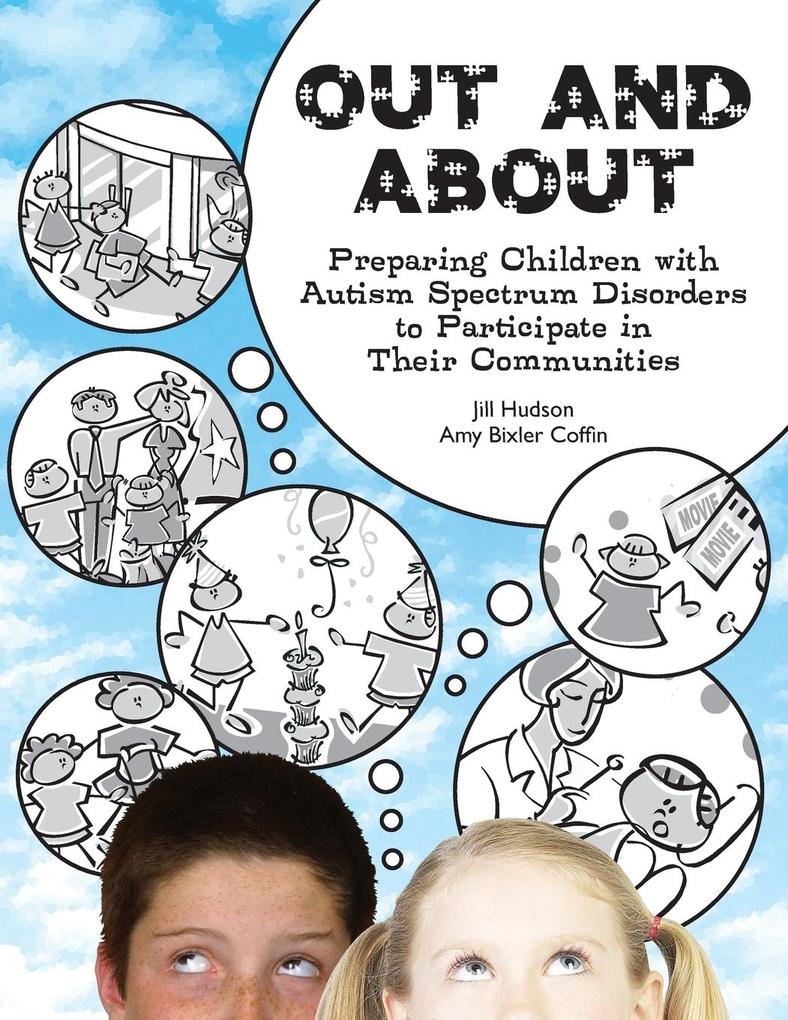 Out and about: Preparing Children with Autism Spectrum Disorders to Participate in Their Communities - Jill Hudson/ Amy Bixler Coffin