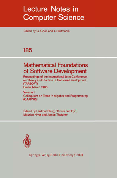 Mathematical Foundations of Software Development. Proceedings of the International Joint Conference on Theory and Practice of Software Development (TAPSOFT) Berlin March 25-29 1985