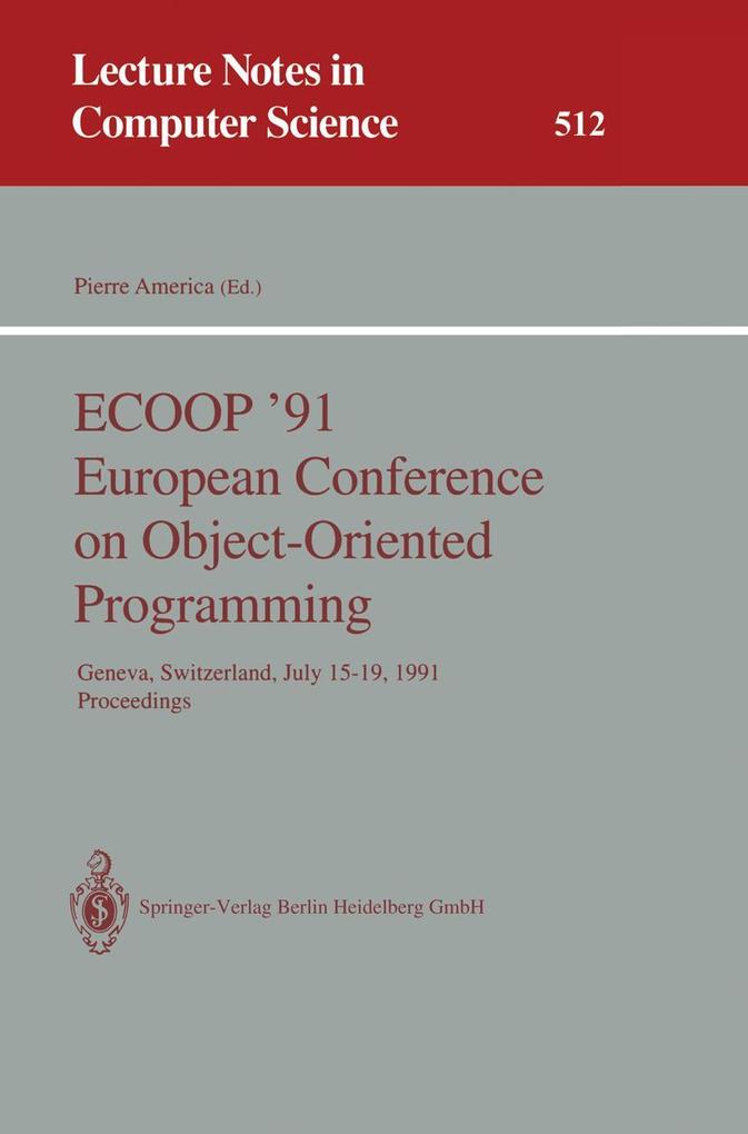 ECOOP '91 European Conference on Object-Oriented Programming