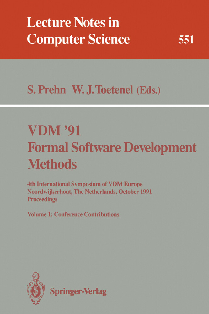 VDM '91. Formal Software Development Methods. 4th International Symposium of VDM Europe Noordwijkerhout The Netherlands October 21-25 1991. Proceedings - Soren Prehn/ Hans Toetenel
