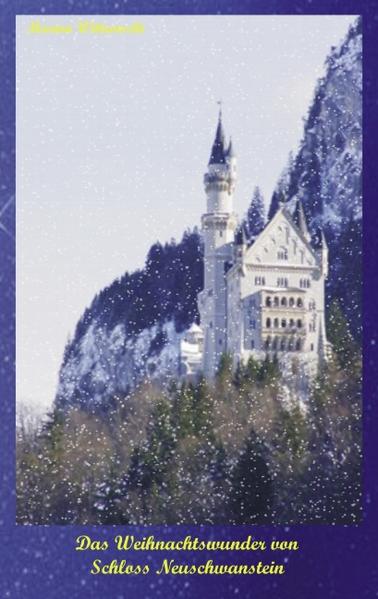 Das Weihnachtswunder von Schloss Neuschwanstein - Marion Wittrowski