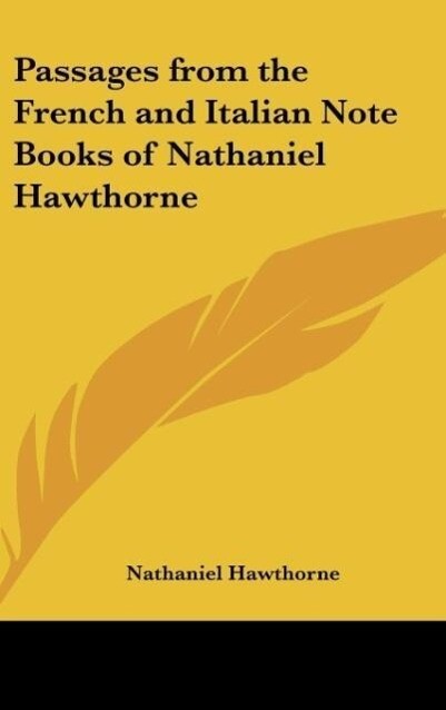 Passages from the French and Italian Note Books of Nathaniel Hawthorne - Nathaniel Hawthorne