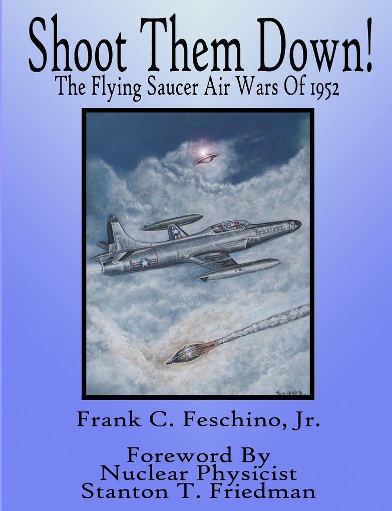 Shoot Them Down! - The Flying Saucer Air Wars Of 1952