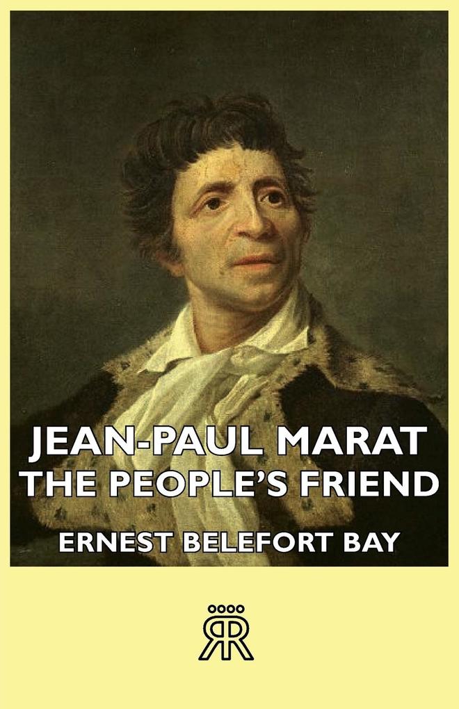 Jean-Paul Marat - The People's Friend - Ernest Belefort Bay