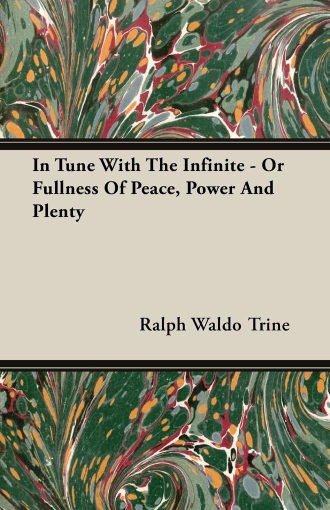 In Tune With The Infinite - Or Fullness Of Peace Power And Plenty