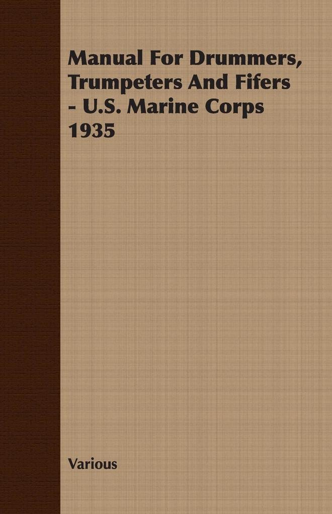 Manual For Drummers Trumpeters And Fifers - U.S. Marine Corps 1935