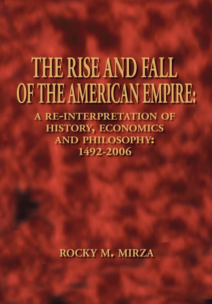 The Rise and Fall of the American Empire - Rocky M. Mirza