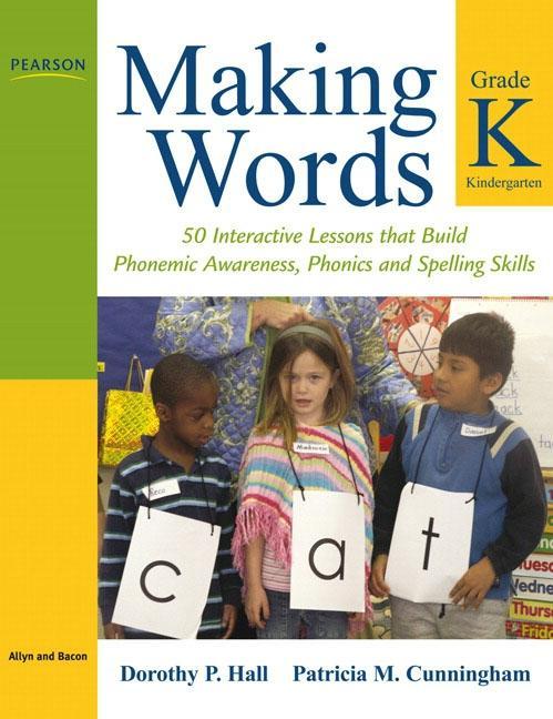 Making Words Kindergarten: 50 Interactive Lessons That Build Phonemic Awareness Phonics and Spelling Skills - Dorothy Hall/ Patricia Cunningham