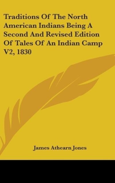 Traditions Of The North American Indians Being A Second And Revised Edition Of Tales Of An Indian Camp V2 1830