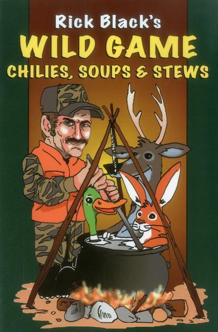 Wild Game Chilies Soups & Stews