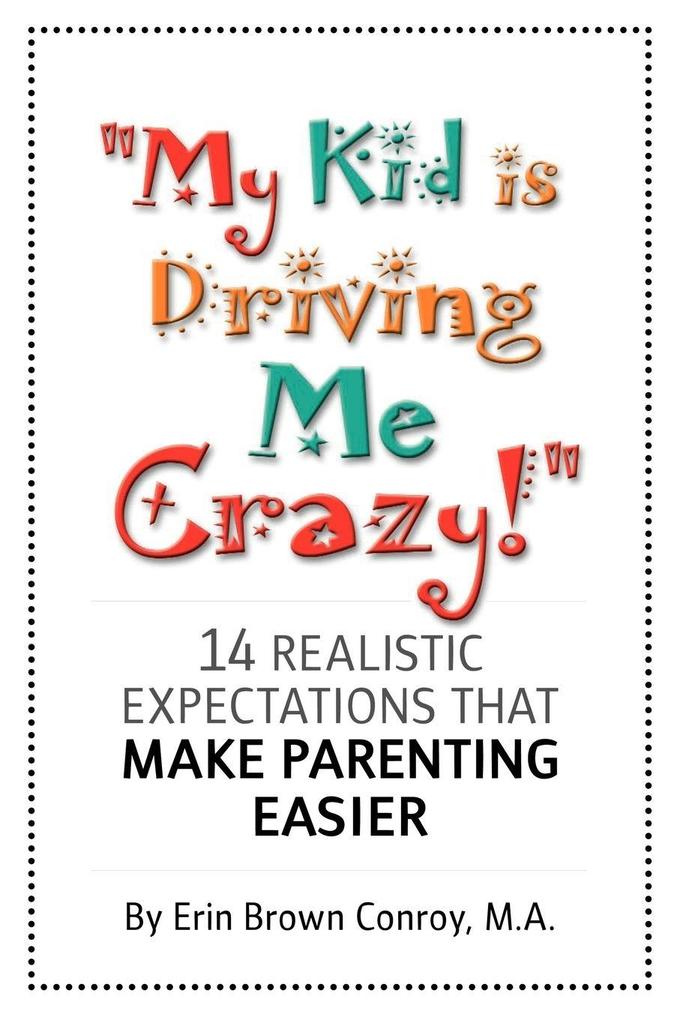 'My Kid Is Driving Me Crazy!'