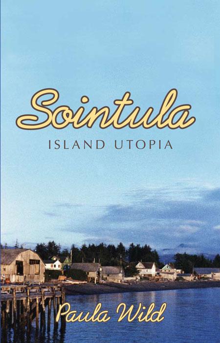 Sointula: An Island Utopia - Paula Wild