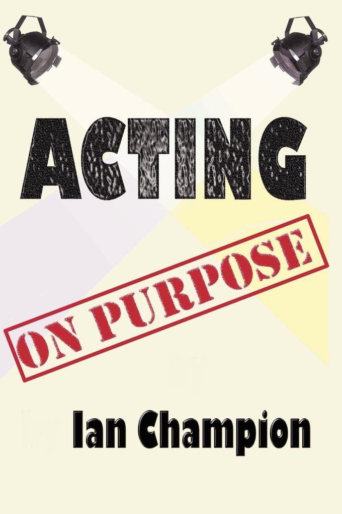 Acting on Purpose - Ian Champion