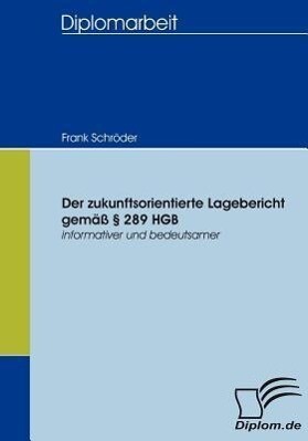 Der zukunftsorientierte Lagebericht gemäß § 289 HGB - Frank Schröder