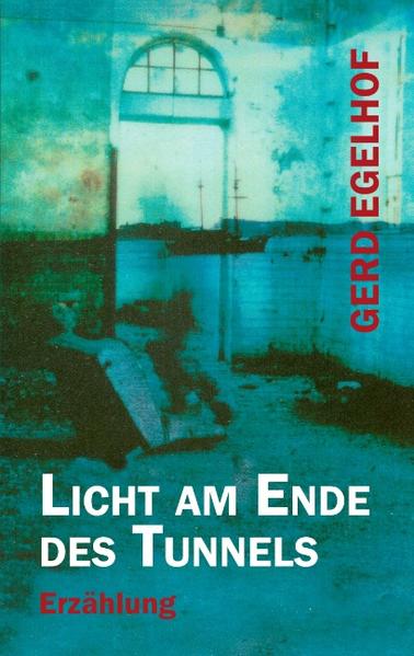 Licht am Ende des Tunnels - Gerd Egelhof