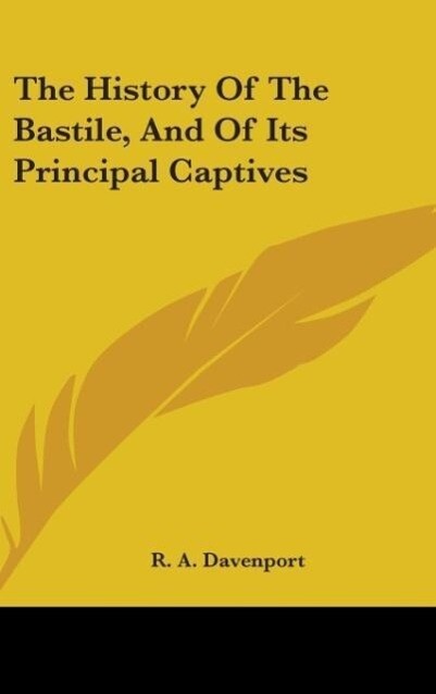 The History Of The Bastile And Of Its Principal Captives