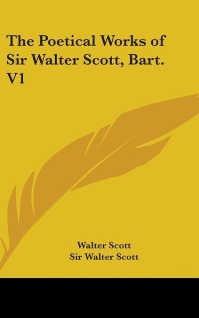 The Poetical Works Of Sir Walter Scott Bart. V1 - Walter Scott